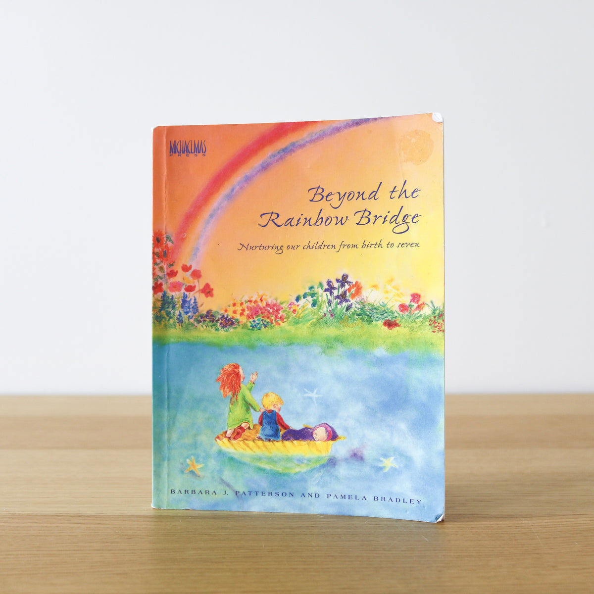 Beyond the Rainbow Bridge: Nurturing Our Children from Birth to Seven