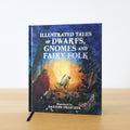 Illustrated Tales of Dwarfs, Gnomes and Fairy Folk