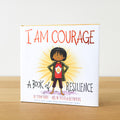 I Am Courage: A Book of Resilience