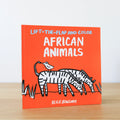 Lift the Flap and Colour African Animals